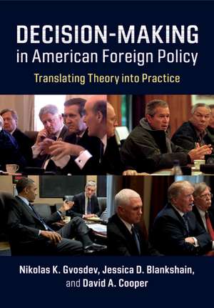 Decision-Making in American Foreign Policy: Translating Theory into Practice de Nikolas K. Gvosdev