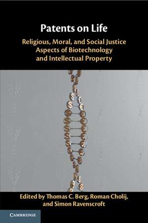 Patents on Life: Religious, Moral, and Social Justice Aspects of Biotechnology and Intellectual Property de Thomas C. Berg