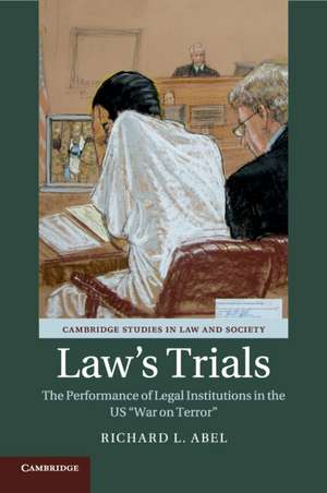 Law's Trials: The Performance of Legal Institutions in the US 'War on Terror' de Richard L. Abel