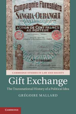 Gift Exchange: The Transnational History of a Political Idea de Grégoire Mallard