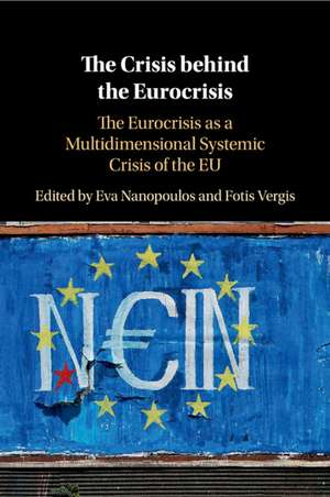 The Crisis behind the Eurocrisis: The Eurocrisis as a Multidimensional Systemic Crisis of the EU de Eva Nanopoulos