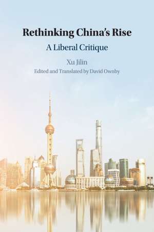 Rethinking China's Rise: A Liberal Critique de Jilin Xu