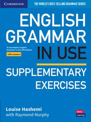 English Grammar in Use Supplementary Exercises Book with Answers: To Accompany English Grammar in Use Fifth Edition de Louise Hashemi