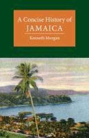 A Concise History of Jamaica de Kenneth Morgan