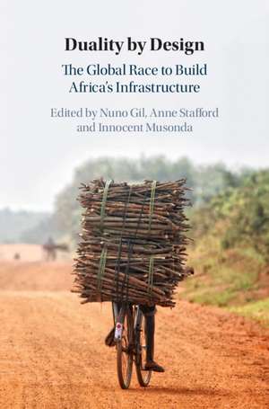 Duality by Design: The Global Race to Build Africa's Infrastructure de Nuno Gil