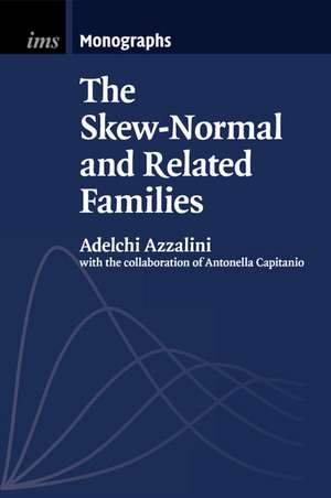 The Skew-Normal and Related Families de Adelchi Azzalini