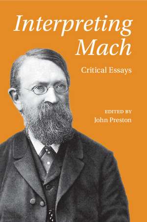 Interpreting Mach: Critical Essays de John Preston