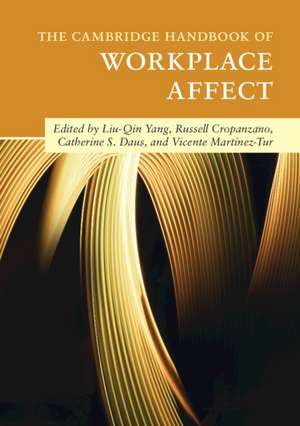 The Cambridge Handbook of Workplace Affect de Liu-Qin Yang