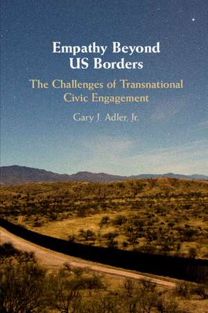 Empathy Beyond US Borders: The Challenges of Transnational Civic Engagement de Gary J. Adler, Jr