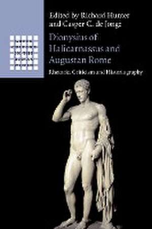 Dionysius of Halicarnassus and Augustan Rome de Richard Hunter