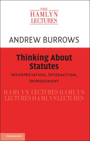 Thinking about Statutes: Interpretation, Interaction, Improvement de Andrew Burrows