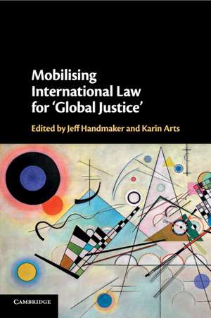 Mobilising International Law for 'Global Justice' de Jeff Handmaker