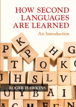 How Second Languages are Learned: An Introduction de Roger Hawkins