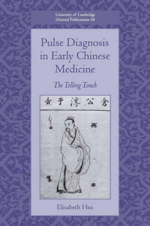 Pulse Diagnosis in Early Chinese Medicine: The Telling Touch de Elisabeth Hsu