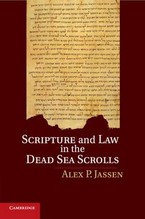 Scripture and Law in the Dead Sea Scrolls de Alex P. Jassen