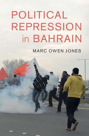 Political Repression in Bahrain de Marc Owen Jones