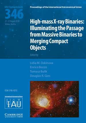 High-mass X-ray Binaries (IAU S346): Illuminating the Passage from Massive Binaries to Merging Compact Objects de Lidia M. Oskinova