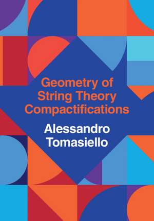 Geometry of String Theory Compactifications de Alessandro Tomasiello