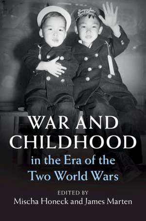 War and Childhood in the Era of the Two World Wars de Mischa Honeck