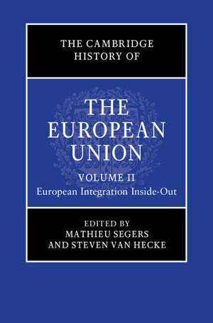 The Cambridge History of the European Union: Volume 2, European Integration Inside-Out de Mathieu Segers