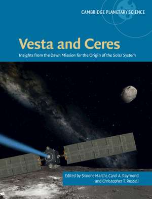 Vesta and Ceres: Insights from the Dawn Mission for the Origin of the Solar System de Simone Marchi