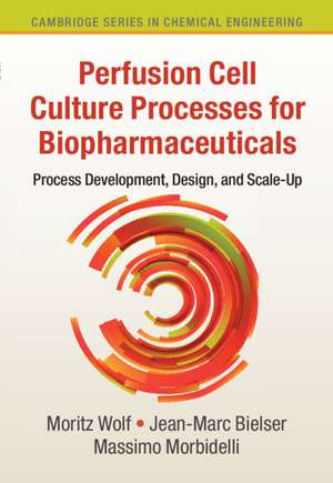 Perfusion Cell Culture Processes for Biopharmaceuticals: Process Development, Design, and Scale-up de Moritz Wolf