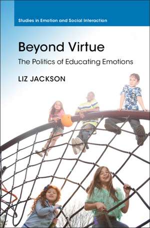 Beyond Virtue: The Politics of Educating Emotions de Liz Jackson