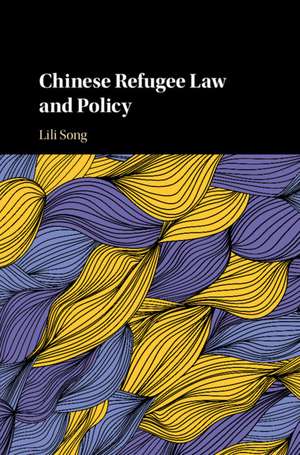 Chinese Refugee Law and Policy de Lili Song