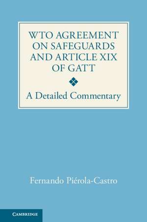 WTO Agreement on Safeguards and Article XIX of GATT: A Detailed Commentary de Fernando Piérola-Castro