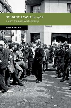 Student Revolt in 1968: France, Italy and West Germany de Ben Mercer