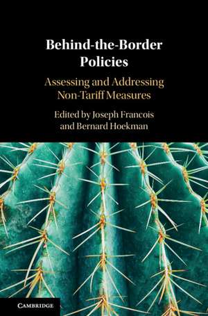 Behind-the-Border Policies: Assessing and Addressing Non-Tariff Measures de Joseph Francois