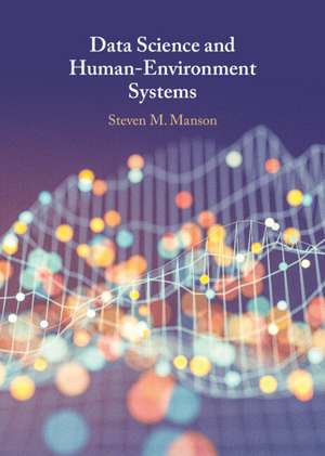 Data Science and Human-Environment Systems de Steven M. Manson