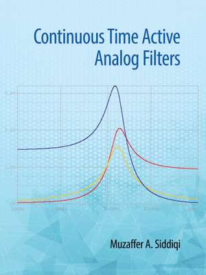 Continuous Time Active Analog Filters de Muzaffer Ahmad Siddiqi