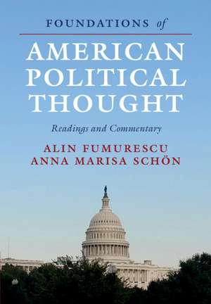 Foundations of American Political Thought: Readings and Commentary de Alin Fumurescu