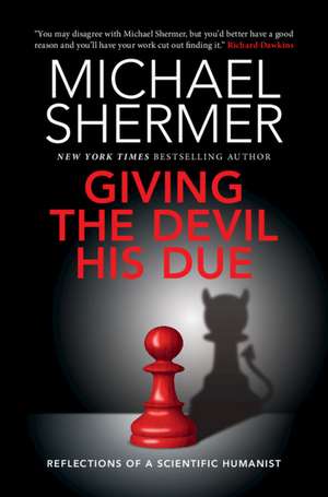 Giving the Devil his Due: Reflections of a Scientific Humanist de Michael Shermer