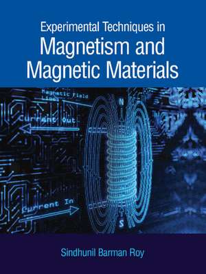 Experimental Techniques in Magnetism and Magnetic Materials de Sindhunil Barman Roy