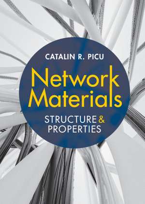 Network Materials: Structure and Properties de Catalin R. Picu