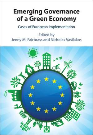 Emerging Governance of a Green Economy: Cases of European Implementation de Jenny M. Fairbrass