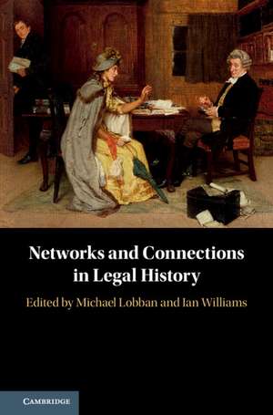 Networks and Connections in Legal History de Michael Lobban