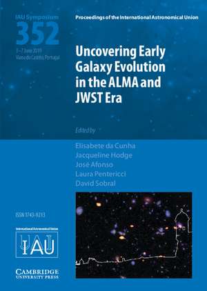 Uncovering Early Galaxy Evolution in the ALMA and JWST Era (IAU S352) de Elisabete da Cunha