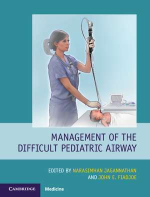 Management of the Difficult Pediatric Airway de Narasimhan Jagannathan