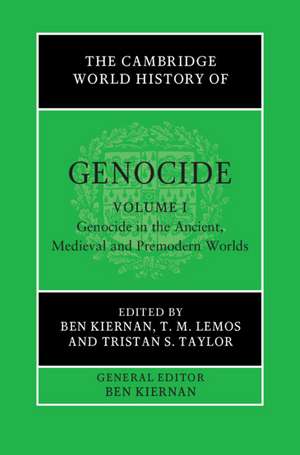 The Cambridge World History of Genocide: Volume 1, Genocide in the Ancient, Medieval and Premodern Worlds de Ben Kiernan