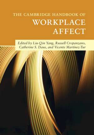 The Cambridge Handbook of Workplace Affect de Liu-Qin Yang