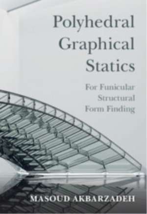 Polyhedral Graphical Statics de Masoud Akbarzadeh