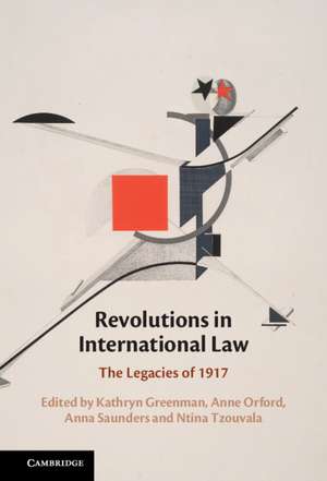 Revolutions in International Law: The Legacies of 1917 de Kathryn Greenman