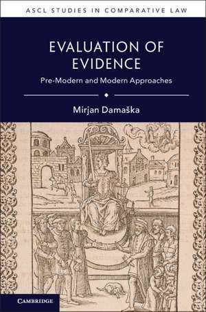 Evaluation of Evidence: Pre-Modern and Modern Approaches de Mirjan Damaška