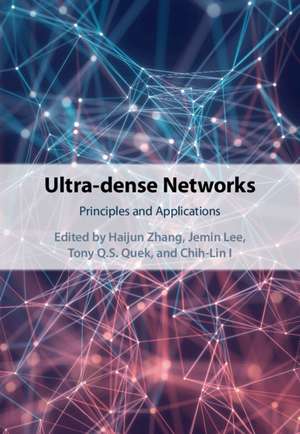 Ultra-dense Networks: Principles and Applications de Haijun Zhang