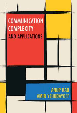 Communication Complexity: and Applications de Anup Rao