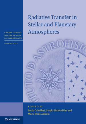 Radiative Transfer in Stellar and Planetary Atmospheres de Lucio Crivellari