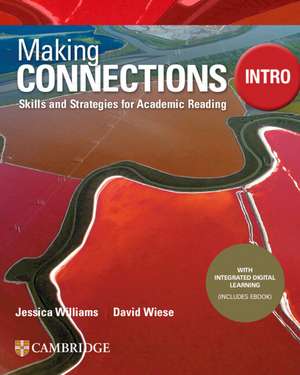 Making Connections Intro Student's Book with Integrated Digital Learning: Skills and Strategies for Academic Reading de Jessica Williams